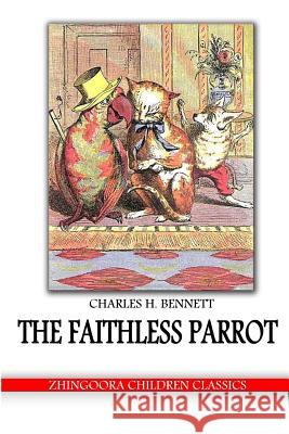 The Faithless Parrot Charles H. Bennett 9781478391050 Createspace - książka