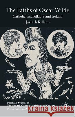 The Faiths of Oscar Wilde: Catholicism, Folklore and Ireland Killeen, J. 9781349525270 Palgrave Macmillan - książka