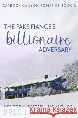 The Fake Fiance's Billionaire Adversary: A Caprock Canyon Romance Book Two Christina Schrunk Bree Livingston 9781700087591 Independently Published - książka