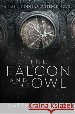 The Falcon and the Owl: An Ann Kinnear Suspense Novel Dalrymple, Matty 9781734479928 William Kingsfield Publishers - książka