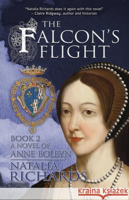 The Falcon's Flight: A novel of Anne Boleyn Natalia Richards 9788494649899 Madeglobal Publishing - książka