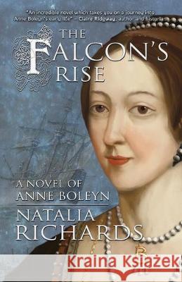 The Falcon's Rise: A novel of Anne Boleyn Natalia Richards 9788494649882 Madeglobal Publishing - książka