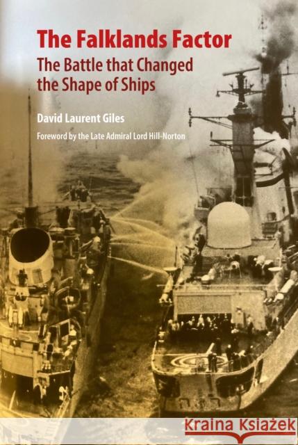 The Falklands Factor: The Battle that Changed the Shape of Ships David Laurent Giles 9781739164072 Unicorn Publishing Group - książka