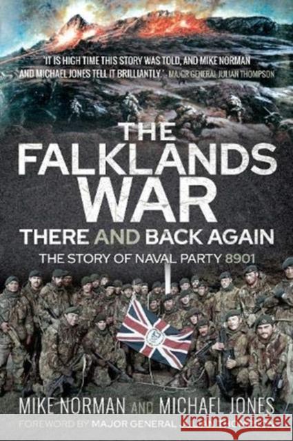 The Falklands War - There and Back Again: The Story of Naval Party 8901 Michael K Jones 9781526791924 Pen & Sword Books Ltd - książka