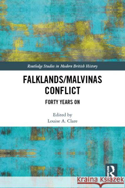 The Falklands/Malvinas Conflict: Forty Years on Louise A. Clare 9781032516080 Routledge - książka