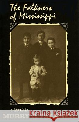 The Falkners of Mississippi: A Memoir Murry C. Falkner Murry C. Falkner Lewis P. Simpson 9780807124901 Louisiana State University Press - książka