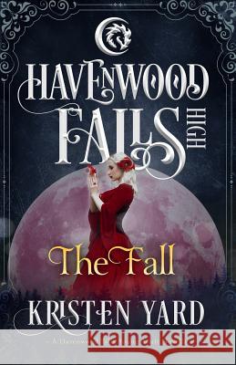 The Fall: A Havenwood Falls High Novella Kristen Yard 9781939859440 Ang'dora Productions, LLC - książka