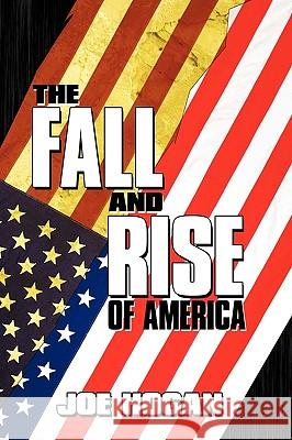 The Fall and Rise of America Joe Hogan 9781449075460 Authorhouse - książka