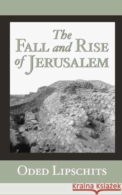 The Fall and Rise of Jerusalem: Judah Under Babylonian Rule Lipschits, Oded 9781575060958  - książka