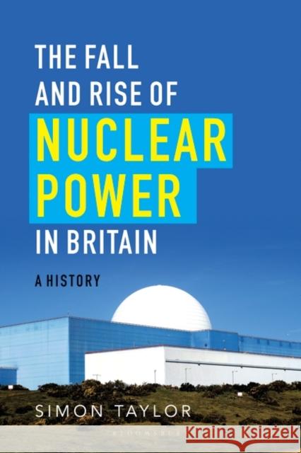 The Fall and Rise of Nuclear Power in Britain: A History Simon Taylor 9781906860318 UIT Cambridge Ltd - książka