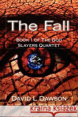 The Fall: Book 1 of The God Slayers Quartet Dawson, David L. 9781477691892 Createspace - książka