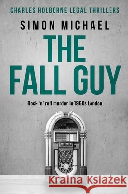 The Fall Guy: Rock 'n' roll murder in 1960s London Simon Michael 9780854957064 Sapere Books - książka