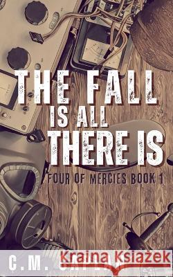 The Fall is All There Is C. M. Caplan 9781737209539 Connor Perry - książka