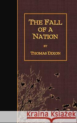 The Fall of a Nation Thomas Dixon 9781507870259 Createspace - książka