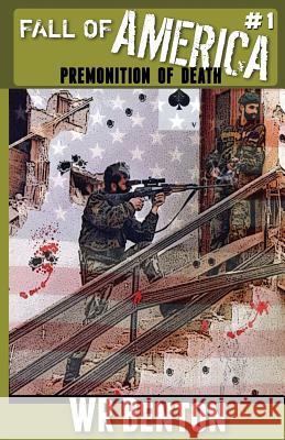 The Fall of America: Book 1: Premonition of Death W R Benton 9781944476366 Loose Cannon - książka