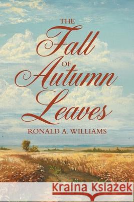 The Fall of Autumn Leaves Ronald A. Williams 9781665708128 Archway Publishing - książka