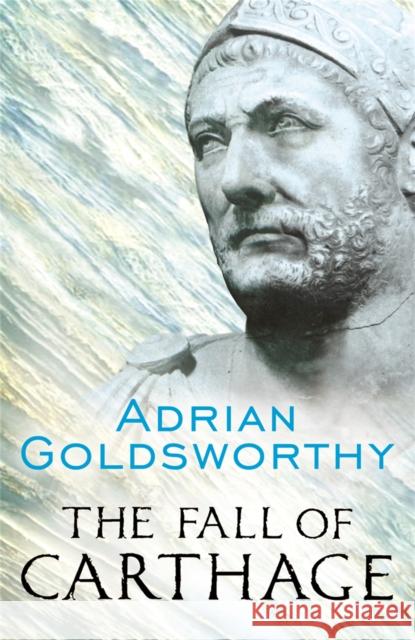 The Fall of Carthage: The Punic Wars 265-146BC Adrian Goldsworthy 9780304366422 Orion Publishing Co - książka