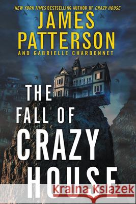 The Fall of Crazy House James Patterson Gabrielle Charbonnet 9780316458245 Jimmy Patterson - książka