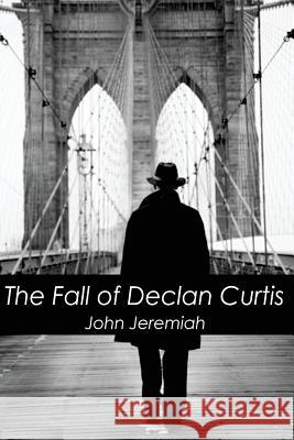 The Fall of Declan Curtis John Jeremiah 9781945772399 Absolutely Amazing eBooks - książka