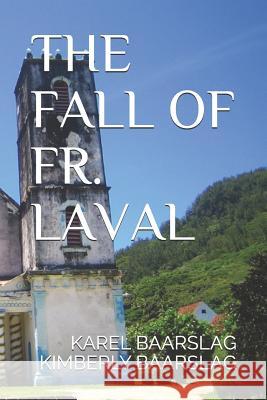 The Fall of Fr. Laval Kimberly Baarslag Karel Baarslag 9781791711801 Independently Published - książka