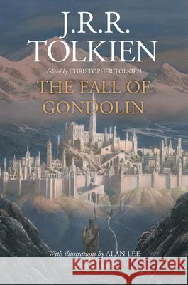 The Fall of Gondolin J. R. R. Tolkien Christopher Tolkien Alan Lee 9781328613042 Houghton Mifflin - książka