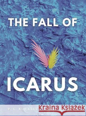 The Fall of Icarus P L Rockell, Isaac Du Toit 9780473646424 Quirky Quail Press - książka