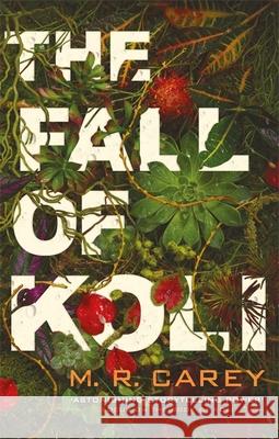 The Fall of Koli: The Rampart Trilogy, Book 3 M. R. Carey 9780356513508 Little, Brown Book Group - książka