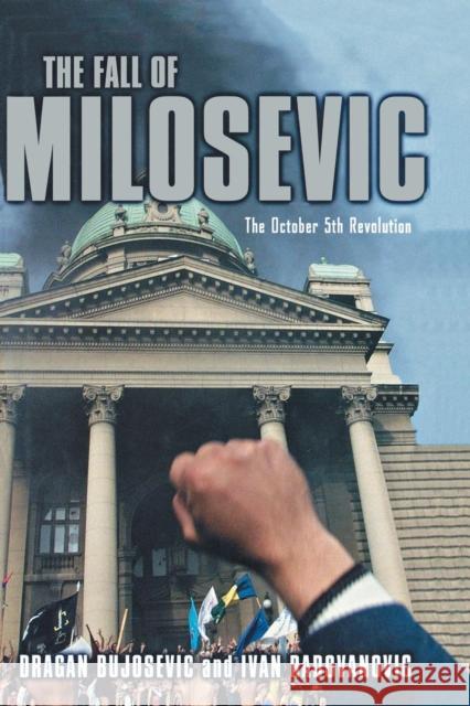 The Fall of Milosevic: The October 5th Revolution Bujosevic, D. 9781349526246 Palgrave MacMillan - książka