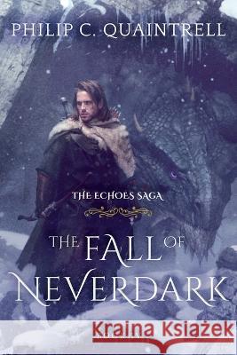 The Fall of Neverdark: (The Echoes Saga: Book 4) Philip C Quaintrell   9781916610033 Quaintrell Publishings - książka