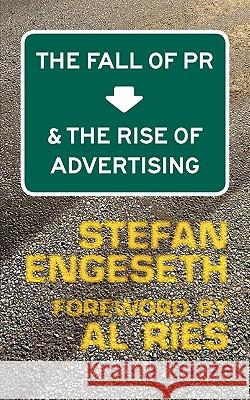 The Fall of PR & the Rise of Advertising Stefan Engeseth Al Ries 9789163307775 Engeseth Publishing - książka