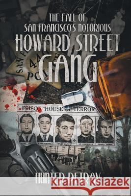 The Fall Of San Francisco's Notorious Howard Street Gang Petray, Hunter 9781514440049 Xlibris - książka