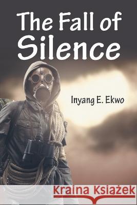 The Fall of Silence Inyang E. Ekwo 9781682357491 Strategic Book Publishing - książka