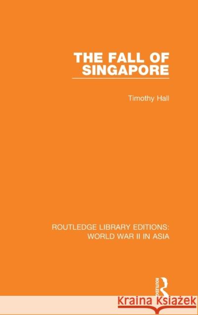 The Fall of Singapore 1942 Timothy Hall 9781138912427 Routledge - książka