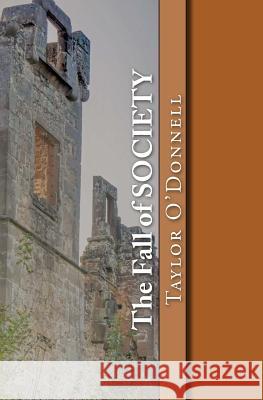 The Fall of SOCIETY O'Donnell, Taylor 9781983663420 Createspace Independent Publishing Platform - książka