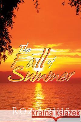 The Fall of Summer Roz Louis 9781483664187 Xlibris Corporation - książka