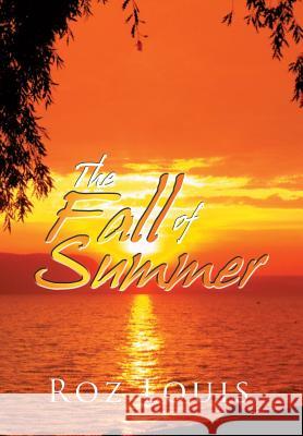 The Fall of Summer Roz Louis 9781483664194 Xlibris Corporation - książka