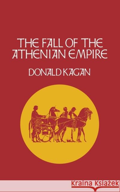 The Fall of the Athenian Empire Donald Kagan 9780801419355 Cornell University Press - książka