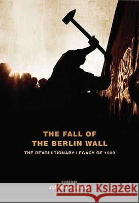 The Fall of the Berlin Wall: The Revolutionary Legacy of 1989 Engel, Jeffrey A. 9780195389104  - książka