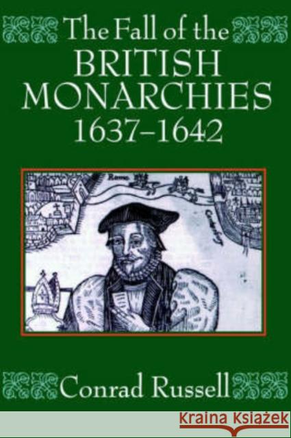 The Fall of the British Monarchies 1637-1642 Conrad Russell 9780198205883 Oxford University Press, USA - książka