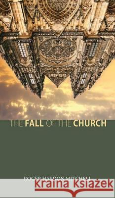 The Fall of the Church Roger Haydon Mitchell 9781498266963 Wipf & Stock Publishers - książka