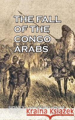 The Fall of the Congo Arabs Sidney Langford Hinde   9781915645609 Scrawny Goat Books - książka
