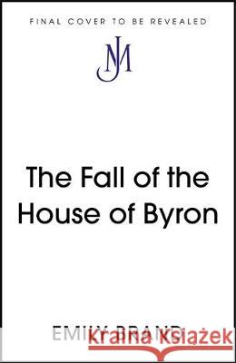 The Fall of the House of Byron Emily Brand 9781473664302 John Murray Press - książka