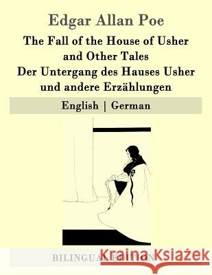 The Fall of the House of Usher and Other Tales / Der Untergang des Hauses Usher und andere Erzählungen: English - German Etzel, Gisela 9781507786840 Createspace - książka