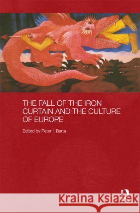 The Fall of the Iron Curtain and the Culture of Europe Katalin Bogyay 9780415592376  - książka