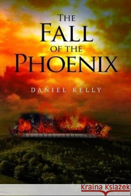 The Fall of the Phoenix Daniel Kelly   9781788301954 Olympia Publishers - książka