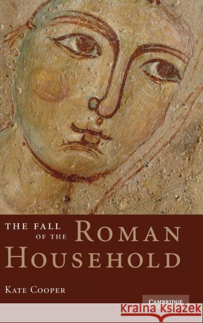 The Fall of the Roman Household Kate Cooper 9780521884600 CAMBRIDGE UNIVERSITY PRESS - książka