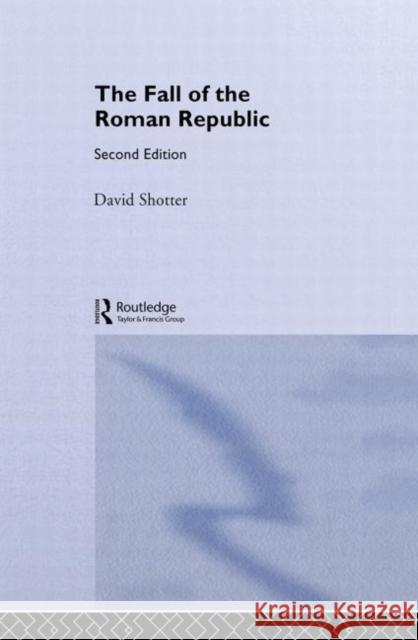 The Fall of the Roman Republic David Shotter 9780415319393 Routledge - książka