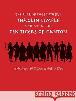 The Fall of the Southern Shaolin Temple and Rise of the Ten Tigers of Canton Paul Burkinshaw 9781728382500 Authorhouse UK - książka