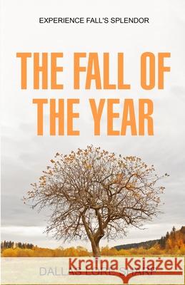 The Fall of the Year Dallas Lore Sharp 9781761539114 Living Book Press - książka