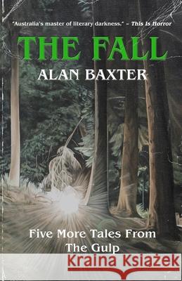 The Fall: Tales From The Gulp 2 Alan Baxter 9780645001945 Alan Baxter - książka